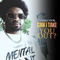 Omar Cook - Can I Take You Out?