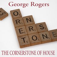 George Rogers - The Cornerstone Of House (Nu Ground Foundation / Righini Traxxx Mixes)