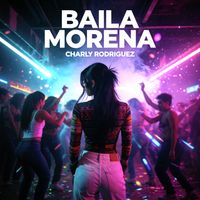 Charly Rodriguez - BAILA MORENA