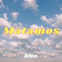 Arkan - Matamos (Explicit)