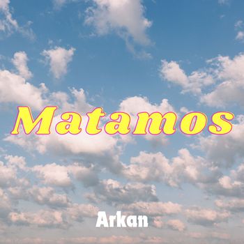Arkan - Matamos (Explicit)