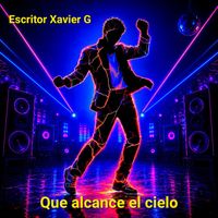 Escritor Xavier G - Que alcance el cielo (Explicit)