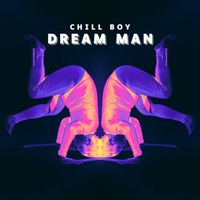 Chill Boy - Dream Man