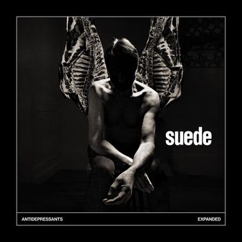 Suede - Antidepressants: Expanded (Explicit)