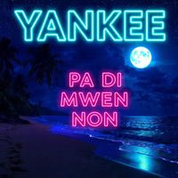 Yankee - Pa di mwen non (Explicit)