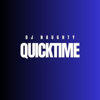 DJ NAUGHTY - Quicktime