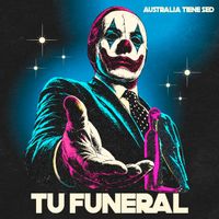 Australia Tiene Sed - Tu Funeral