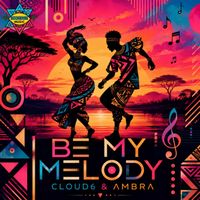 Cloud6, Ambra - Be My Melody