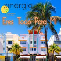 Sinergia - Eres Todo Para Mi