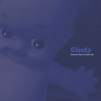 Cindy - Sunsets Don't Excite Me