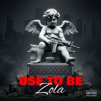 Zola - Use to Be (Explicit)