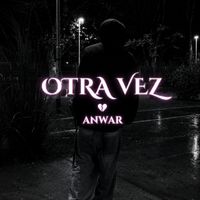ANWAR - Otra Vez