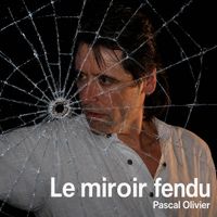 Pascal Olivier - le miroir fendu