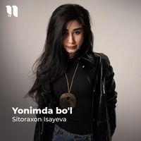 Sitoraxon Isayeva - Yonimda bo'l