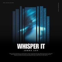 Johny Luv - Whisper It