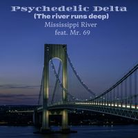 Mississippi River - Psychedelic Delta (The River Runs Deep)