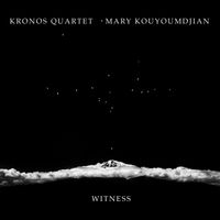 Kronos Quartet - WITNESS