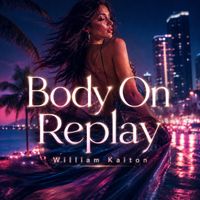 William Kaiton - Body on Replay