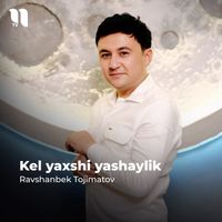Ravshanbek Tojimatov - Kel yaxshi yashaylik