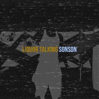 Sonson - Liquor Talking (Explicit)