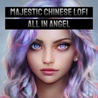 Majestic Chinese Lofi - All In Angel