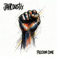 Jahcoustix - Freedom Come