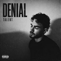 Talent - Denial (Explicit)