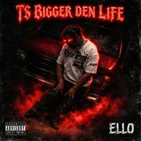 ELLO - Ts Bigger Den Life (Explicit)