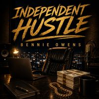 BENNIE OWENS - Independent Hustle (Explicit)
