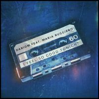 darioM feat. Maria Ruggiero - I Feel so Good Tonight