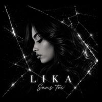 LIKA - Sans toi