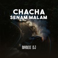 NANDI DJ - CHACHA SENAM MALAM