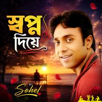 Sohel - Shopno Diye