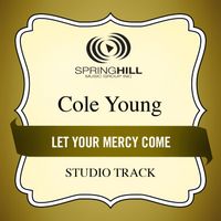 Cole Young - Let Your Mercy Come (Studio Track)