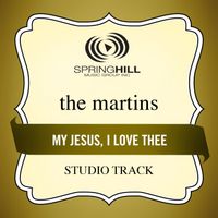 The Martins - My Jesus, I Love Thee (Studio Track)
