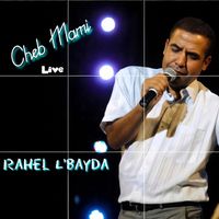 Cheb Mami - Rahel L'bayda (Live)