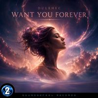 Dulehec - Want You Forever