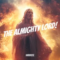 Ambrose - The Almighty Lord!