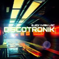 Ejay Ivan Lac - Discotronik (Explicit)