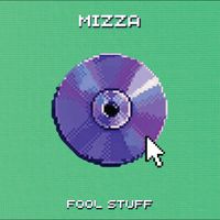 MIZZA - Fool stuff