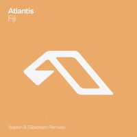 Atlantis - Fiji (Yeadon & Slipstream Remixes)