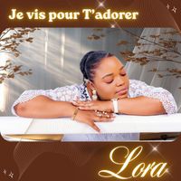 LORA - Je vis pour t’adorer