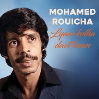Mohamed Rouicha - Lyam Kolha Dazt Hzan