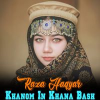 Raza Haqyar - Khanom In Khana Bash