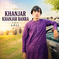 Adil - Khanjar Khanjar Banra