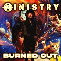 Ministry - Burned Out (Explicit)