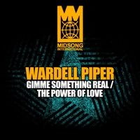 Wardell Piper - Gimme Something Real / The Power of Love