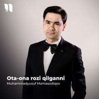 Muhammadyusuf Mamasodiqov - Ota-ona rozi qilganni