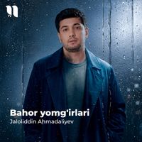 Jaloliddin Ahmadaliyev - Bahor yomg'irlari