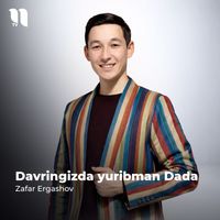 Zafar Ergashov - Davringizda yuribman Dada